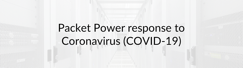 Update on the effects of coronavirus for Packet Power customers